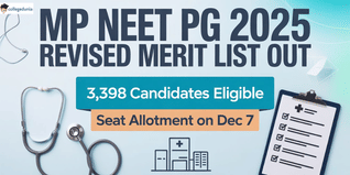 MP NEET PG 2025 Round 1 Revised Merit List Out; 3,398 Candidates Eligible, Seat Allotment on December 7